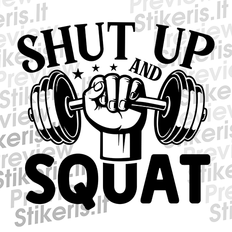 Lipdukas Shut up and squat - tekstinis Lipdukas Shut up and squat - tekstinis - Stikeris