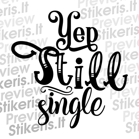 Lipdukas Yep, still single - tekstinis Lipdukas Yep, still single - tekstinis - Stikeris